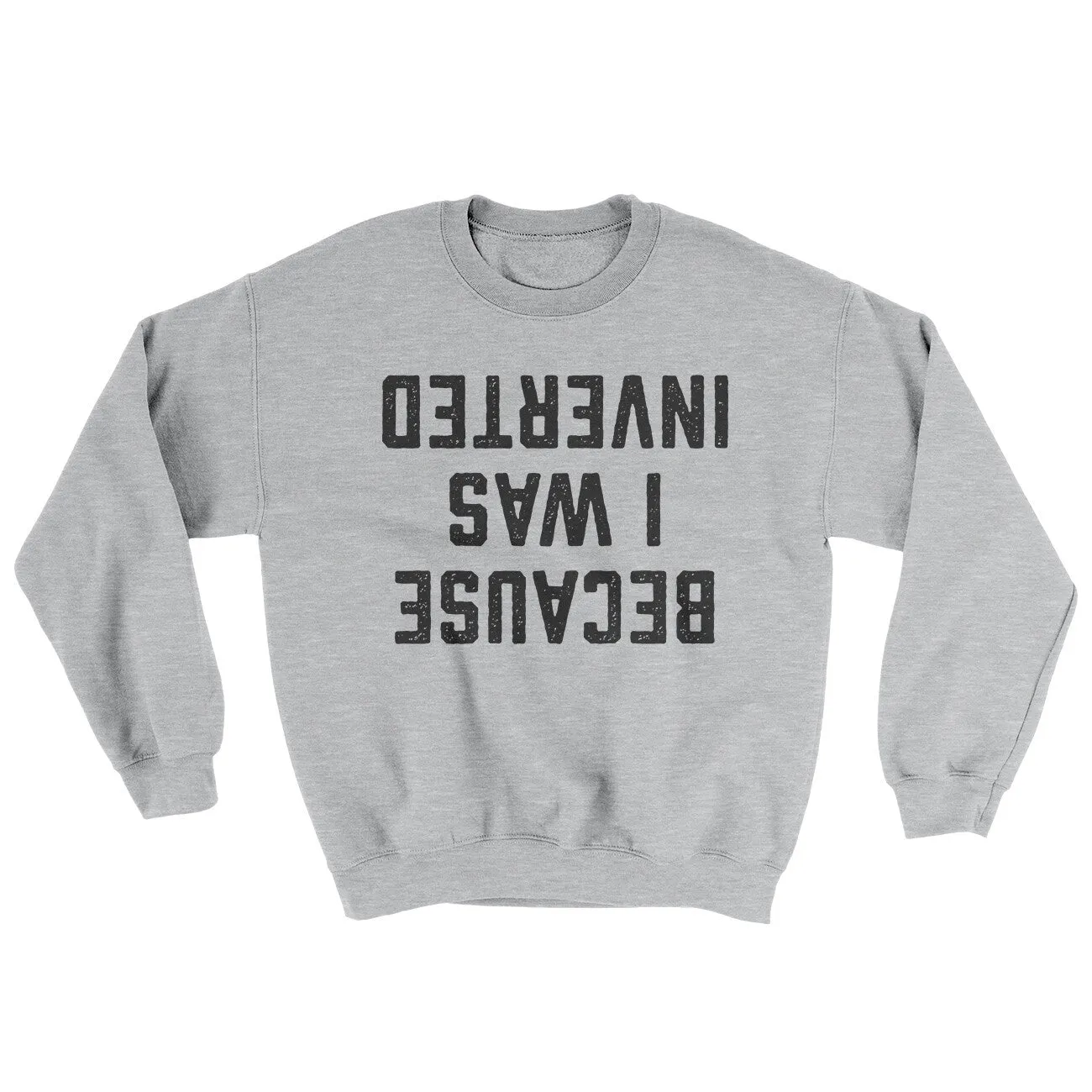 Because I Was Inverted Ugly Sweater