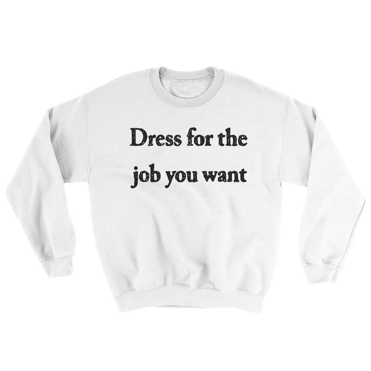 Dress For The Job You Want Ugly Sweater