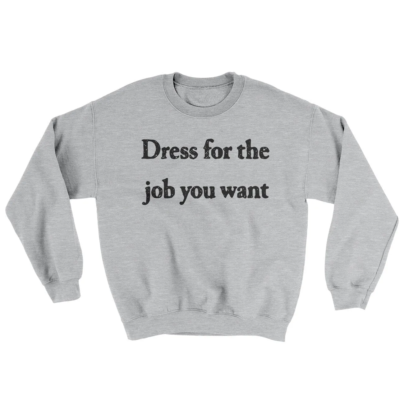 Dress For The Job You Want Ugly Sweater