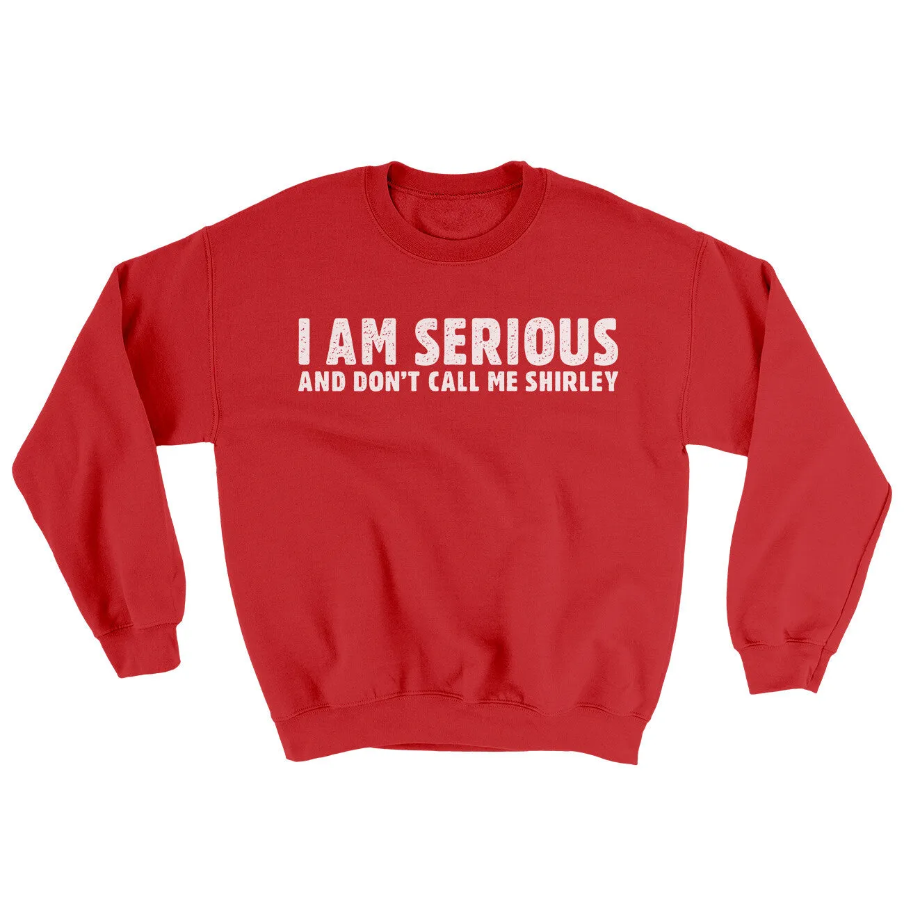 I Am Serious, And Don’t Call Me Shirley Ugly Sweater