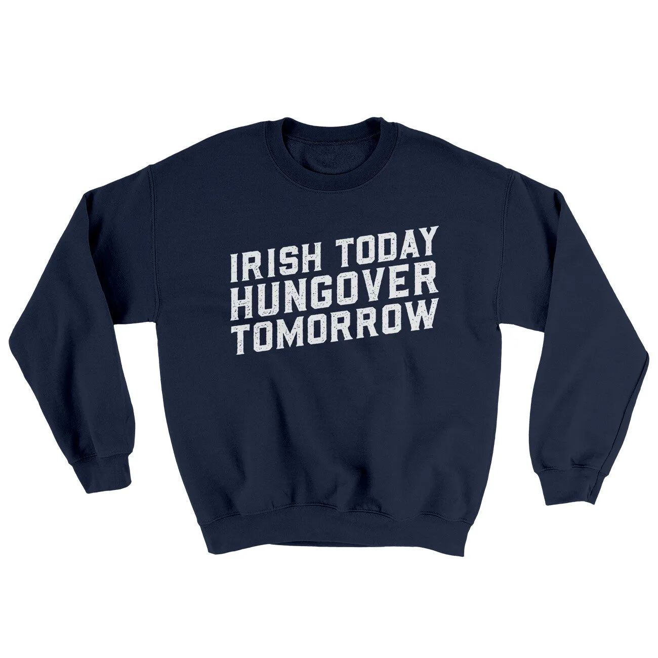 Irish Today, Hungover Tomorrow Ugly Sweater