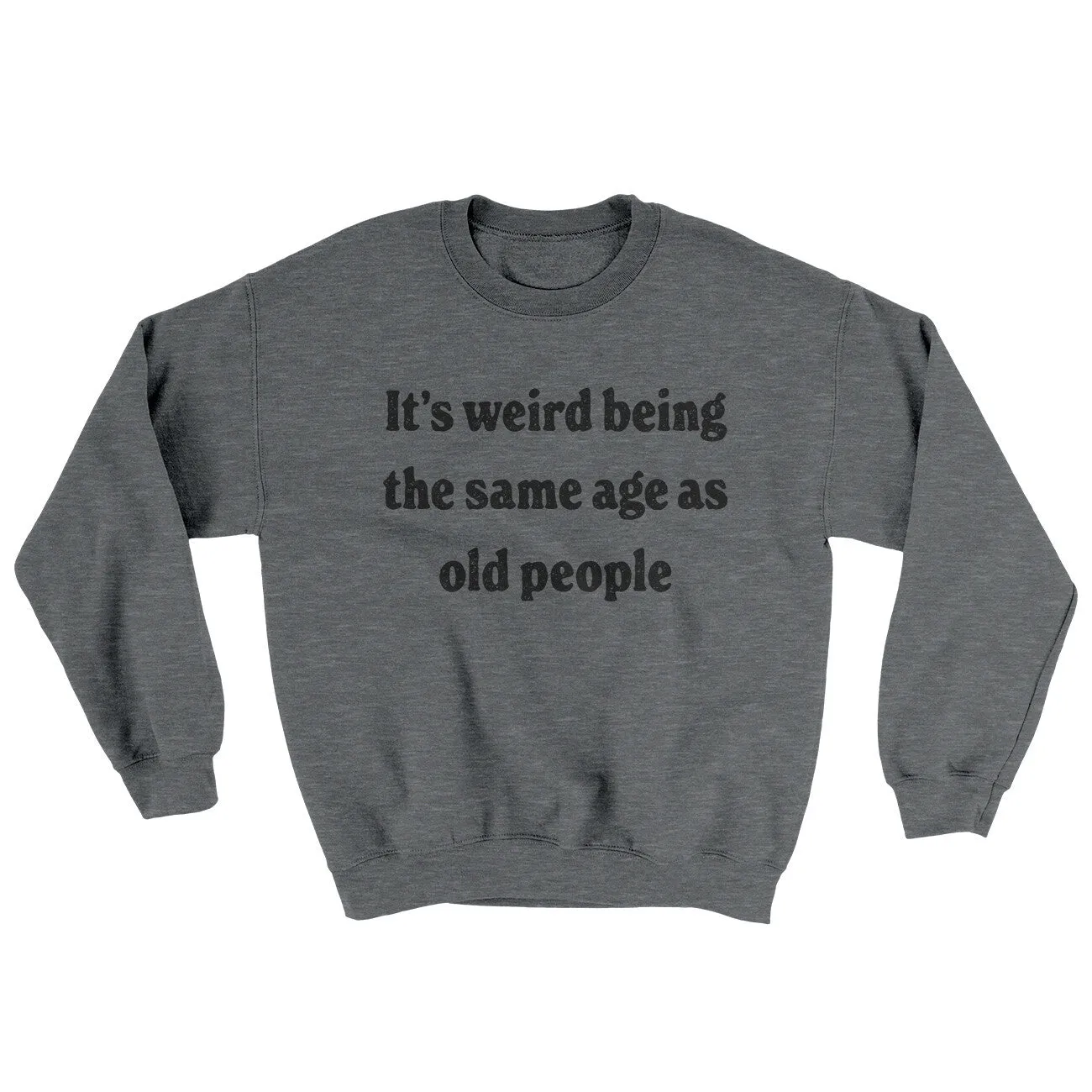 It's Weird Being The Same Age As Old People Ugly Sweater